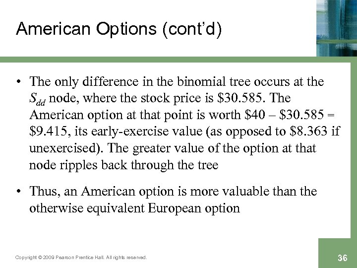 American Options (cont’d) • The only difference in the binomial tree occurs at the