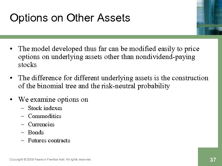 Options on Other Assets • The model developed thus far can be modified easily
