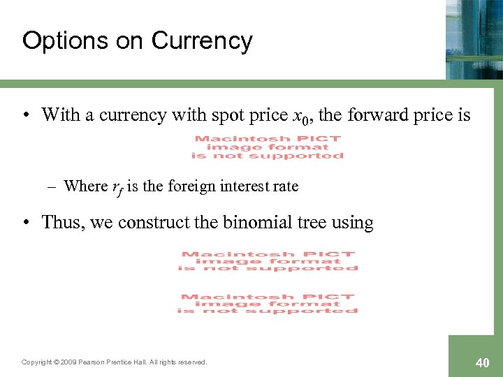 Options on Currency • With a currency with spot price x 0, the forward