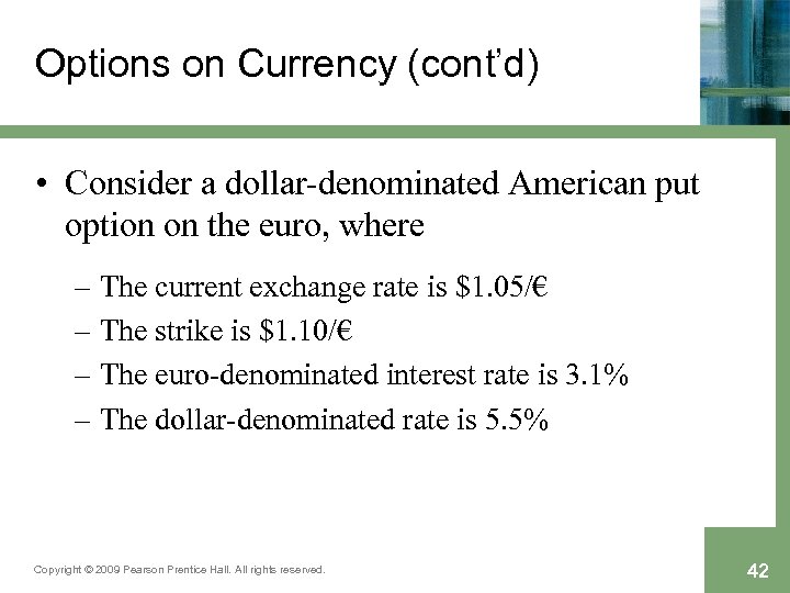 Options on Currency (cont’d) • Consider a dollar-denominated American put option on the euro,