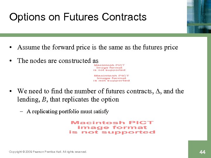 Options on Futures Contracts • Assume the forward price is the same as the