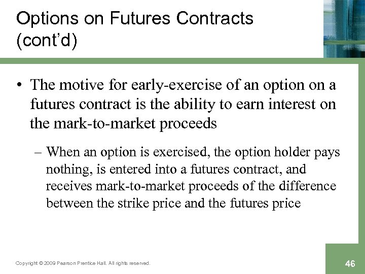 Options on Futures Contracts (cont’d) • The motive for early-exercise of an option on