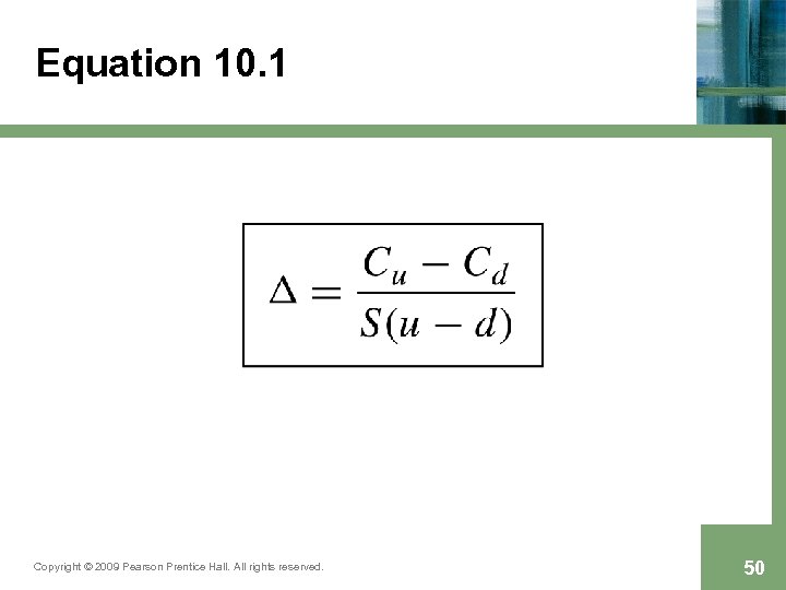 Equation 10. 1 Copyright © 2009 Pearson Prentice Hall. All rights reserved. 50 