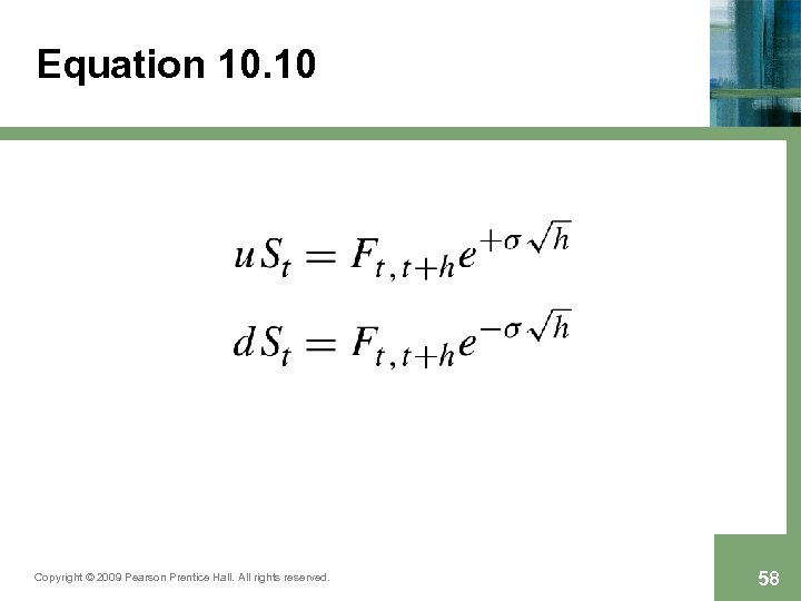 Equation 10. 10 Copyright © 2009 Pearson Prentice Hall. All rights reserved. 58 
