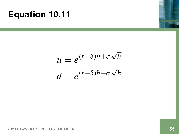 Equation 10. 11 Copyright © 2009 Pearson Prentice Hall. All rights reserved. 59 