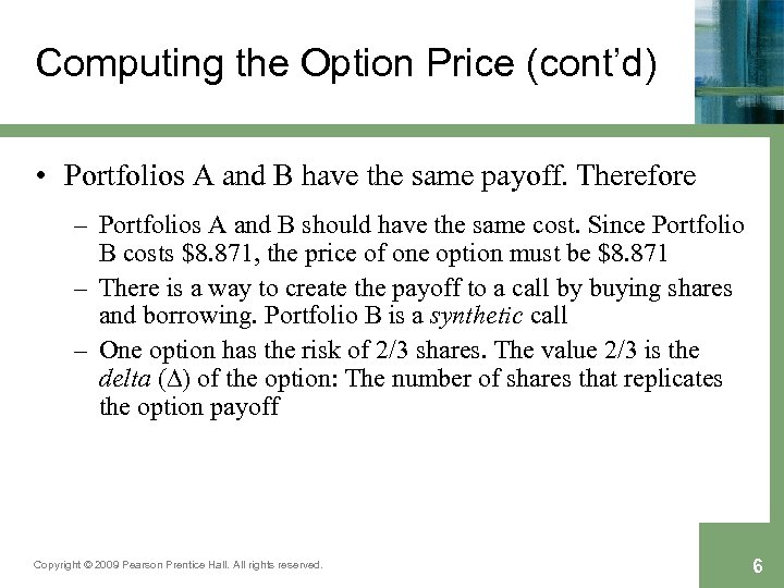 Computing the Option Price (cont’d) • Portfolios A and B have the same payoff.