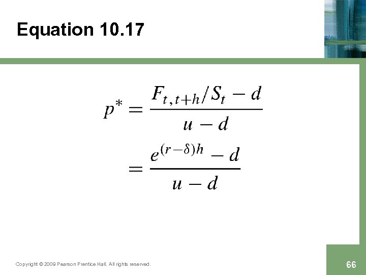 Equation 10. 17 Copyright © 2009 Pearson Prentice Hall. All rights reserved. 66 