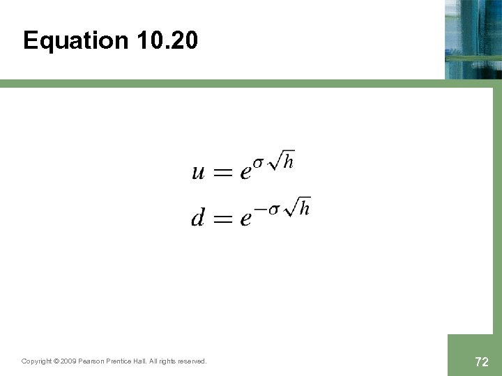 Equation 10. 20 Copyright © 2009 Pearson Prentice Hall. All rights reserved. 72 