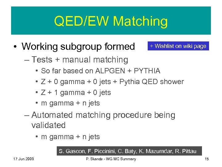 QED/EW Matching • Working subgroup formed + Wishlist on wiki page – Tests +