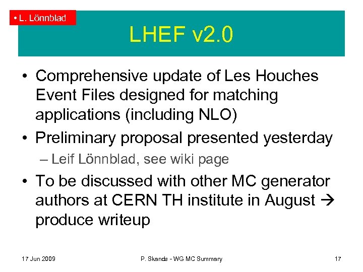  • L. Lönnblad LHEF v 2. 0 • Comprehensive update of Les Houches