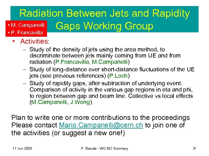 Radiation Between Jets and Rapidity • M. Campanelli Gaps Working Group • P. Francavilla