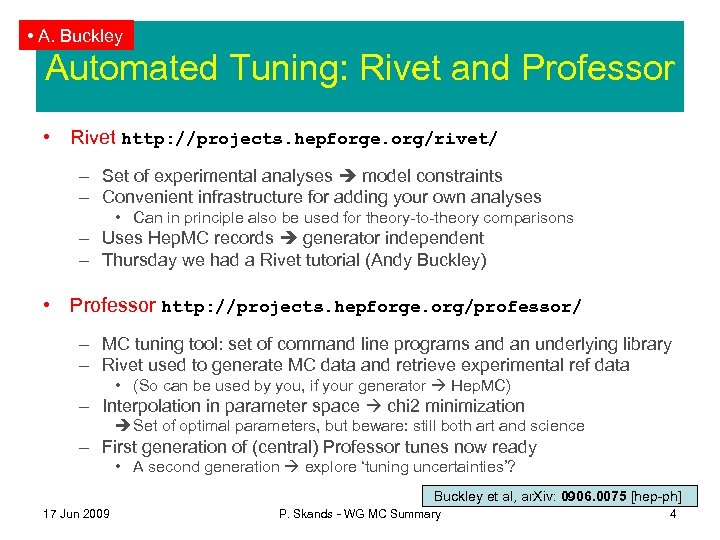  • A. Buckley Automated Tuning: Rivet and Professor • Rivet http: //projects. hepforge.