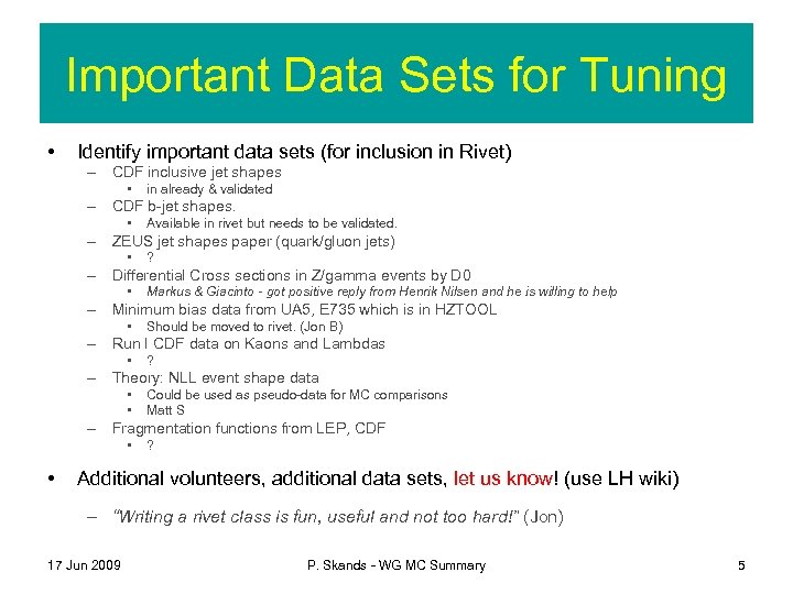 Important Data Sets for Tuning • Identify important data sets (for inclusion in Rivet)