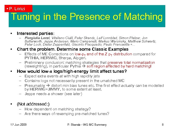  • P. Lenzi Tuning in the Presence of Matching • Interested parties: –