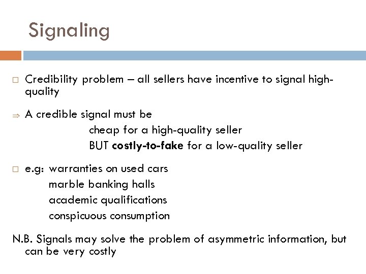 Signaling Credibility problem – all sellers have incentive to signal highquality Þ A credible