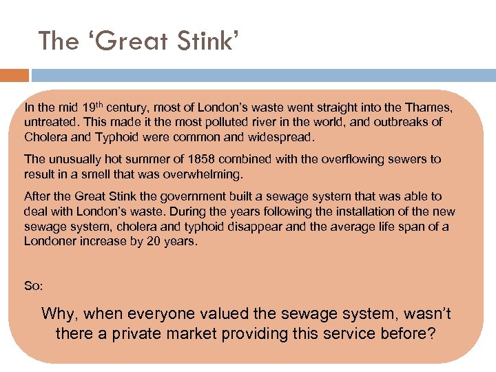 The ‘Great Stink’ In the mid 19 th century, most of London’s waste went