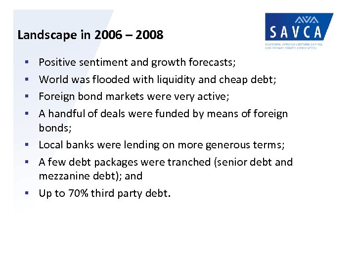 Landscape in 2006 – 2008 § Positive sentiment and growth forecasts; § World was