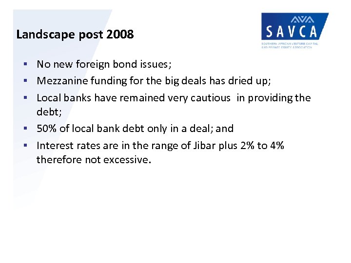 Landscape post 2008 § No new foreign bond issues; § Mezzanine funding for the