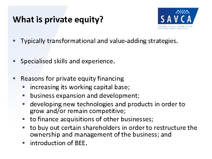 What is private equity? § Typically transformational and value-adding strategies. § Specialised skills and