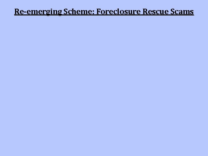 Re-emerging Scheme: Foreclosure Rescue Scams 