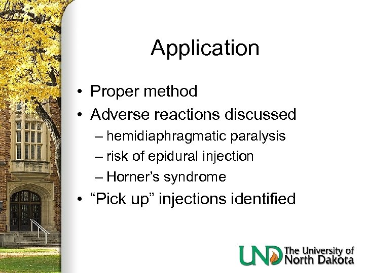 Application • Proper method • Adverse reactions discussed – hemidiaphragmatic paralysis – risk of
