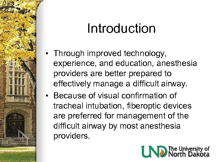 Introduction • Through improved technology, experience, and education, anesthesia providers are better prepared to