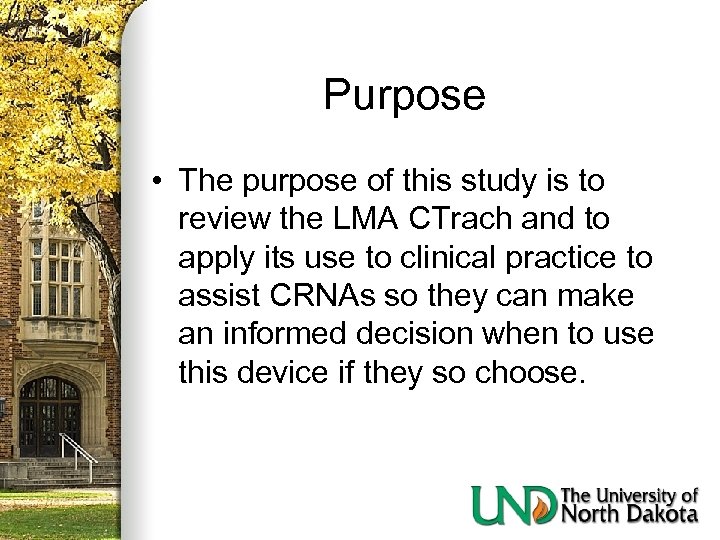 Purpose • The purpose of this study is to review the LMA CTrach and