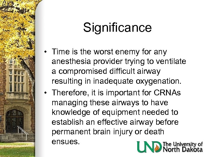 Significance • Time is the worst enemy for any anesthesia provider trying to ventilate