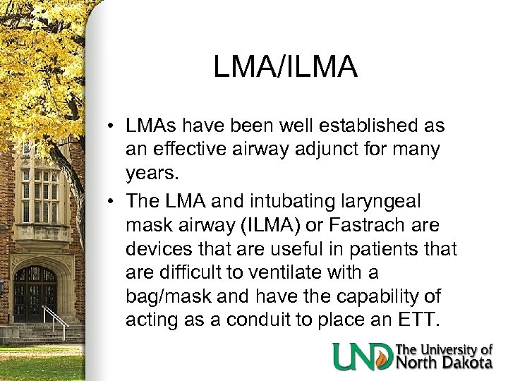 LMA/ILMA • LMAs have been well established as an effective airway adjunct for many