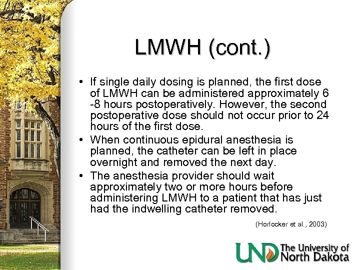 LMWH (cont. ) • If single daily dosing is planned, the first dose of
