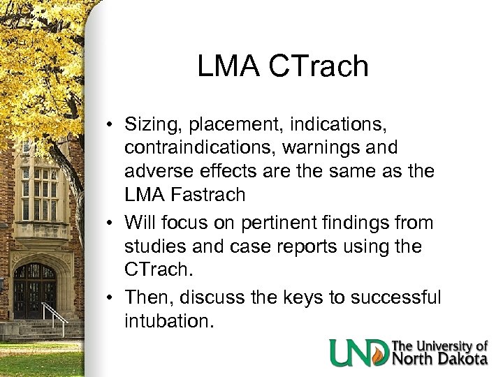 LMA CTrach • Sizing, placement, indications, contraindications, warnings and adverse effects are the same