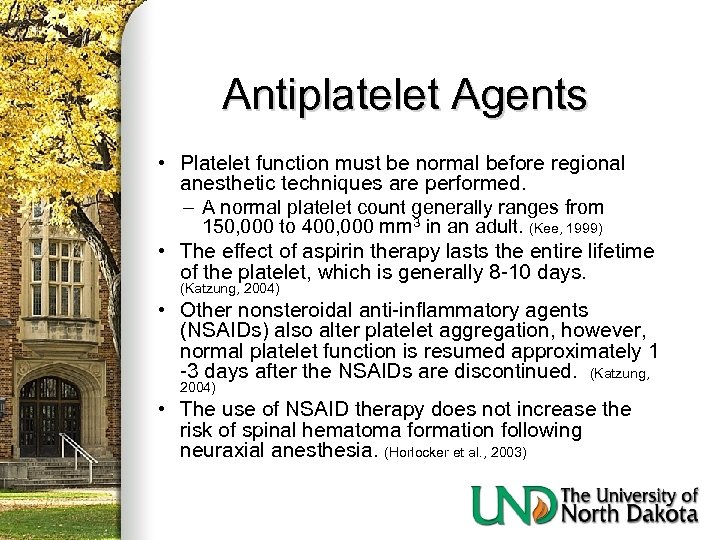 Antiplatelet Agents • Platelet function must be normal before regional anesthetic techniques are performed.