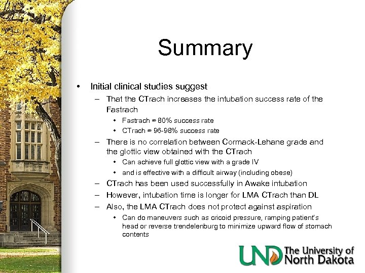 Summary • Initial clinical studies suggest – That the CTrach increases the intubation success