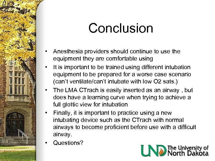 Conclusion • Anesthesia providers should continue to use the equipment they are comfortable using