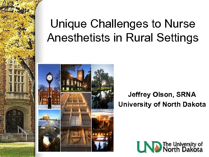 Unique Challenges to Nurse Anesthetists in Rural Settings Jeffrey Olson, SRNA University of North