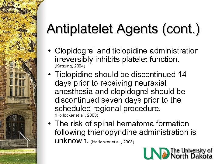 Antiplatelet Agents (cont. ) • Clopidogrel and ticlopidine administration irreversibly inhibits platelet function. (Katzung,