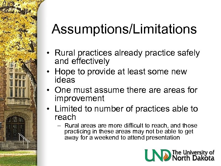 Assumptions/Limitations • Rural practices already practice safely and effectively • Hope to provide at