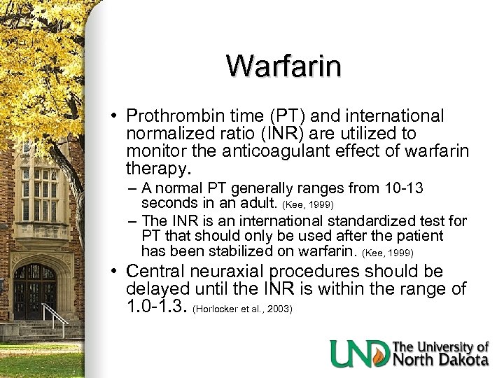 Warfarin • Prothrombin time (PT) and international normalized ratio (INR) are utilized to monitor