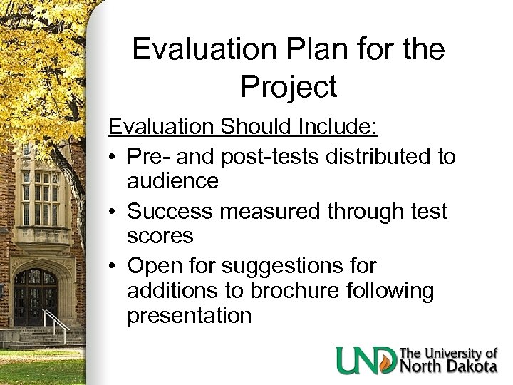 Evaluation Plan for the Project Evaluation Should Include: • Pre- and post-tests distributed to
