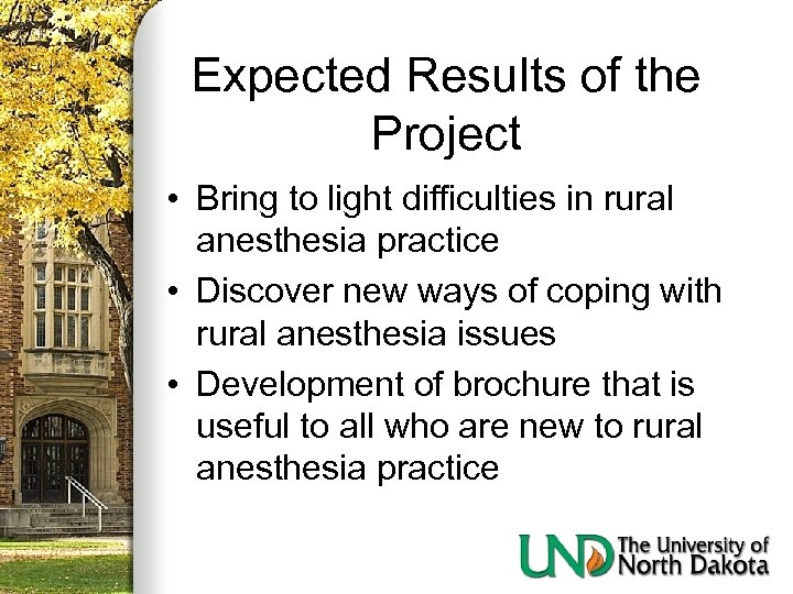 Expected Results of the Project • Bring to light difficulties in rural anesthesia practice