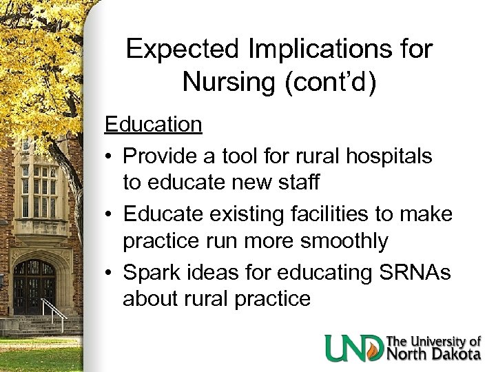 Expected Implications for Nursing (cont’d) Education • Provide a tool for rural hospitals to