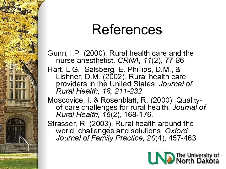 References Gunn, I. P. (2000). Rural health care and the nurse anesthetist. CRNA, 11(2),