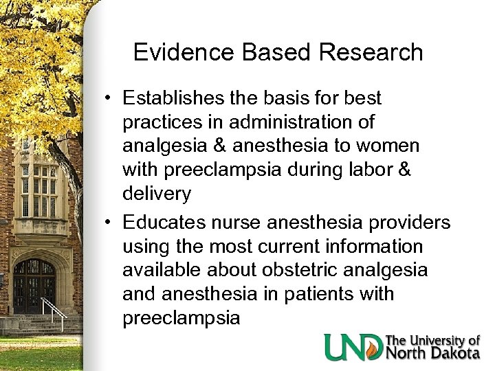 Evidence Based Research • Establishes the basis for best practices in administration of analgesia