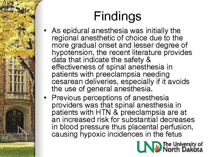 Findings • As epidural anesthesia was initially the regional anesthetic of choice due to