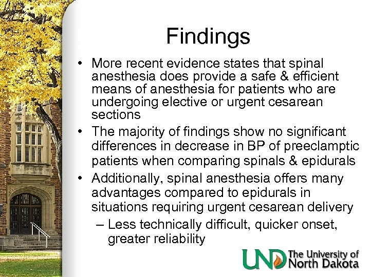 Findings • More recent evidence states that spinal anesthesia does provide a safe &