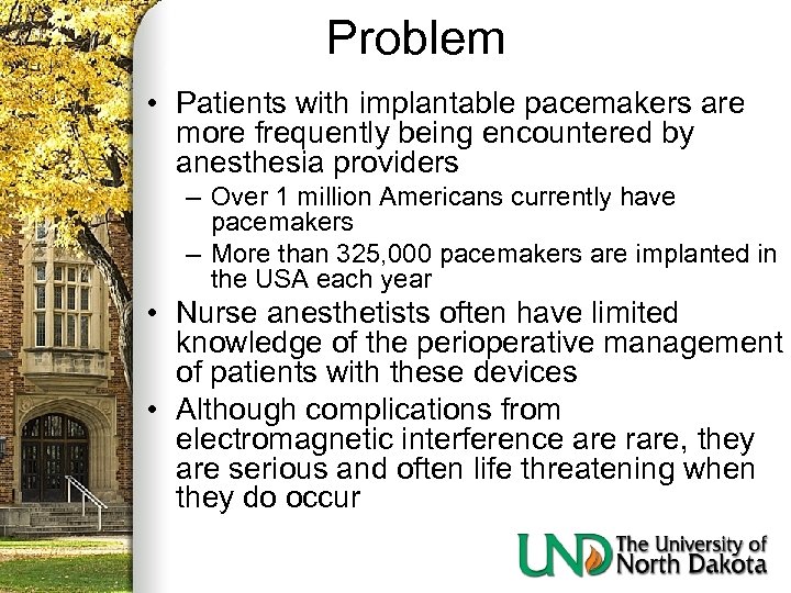 Problem • Patients with implantable pacemakers are more frequently being encountered by anesthesia providers