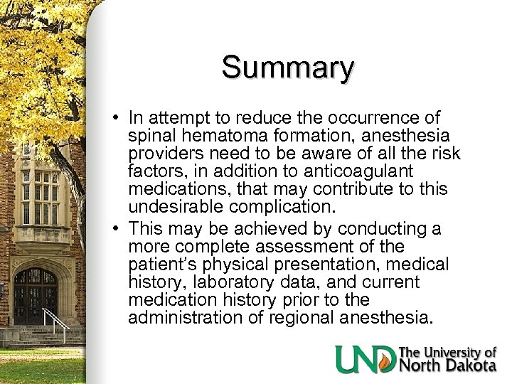 Summary • In attempt to reduce the occurrence of spinal hematoma formation, anesthesia providers
