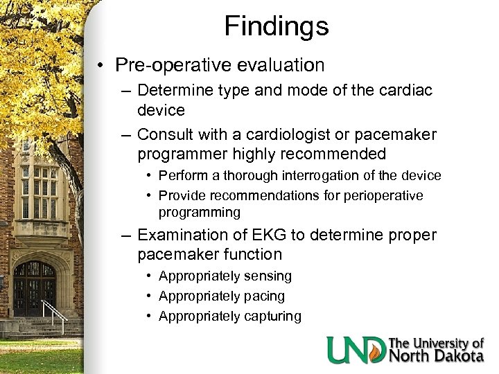 Findings • Pre-operative evaluation – Determine type and mode of the cardiac device –