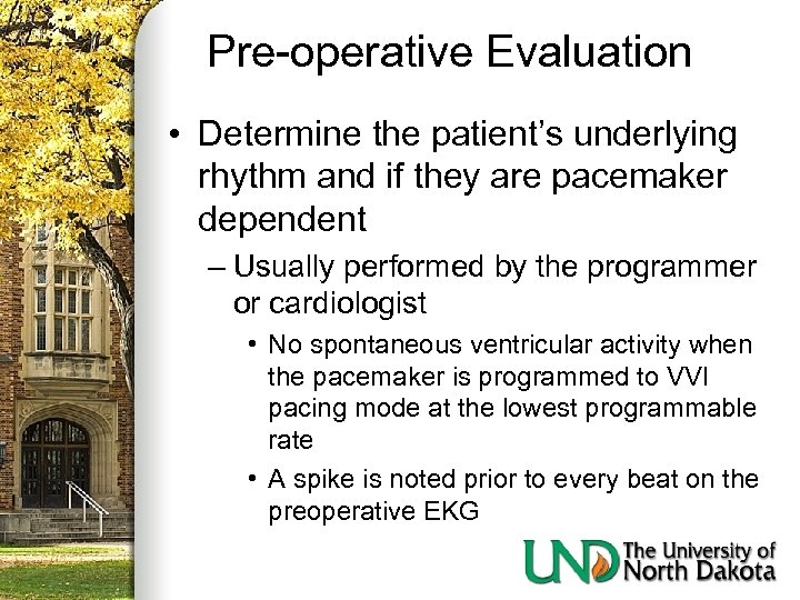 Pre-operative Evaluation • Determine the patient’s underlying rhythm and if they are pacemaker dependent