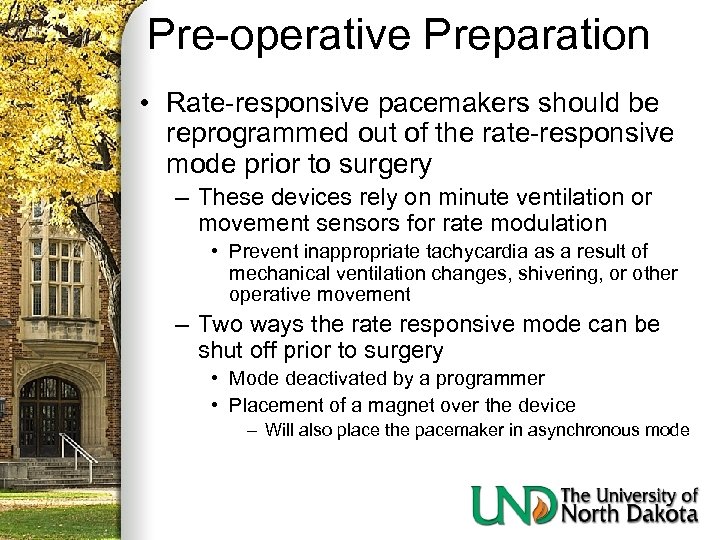 Pre-operative Preparation • Rate-responsive pacemakers should be reprogrammed out of the rate-responsive mode prior
